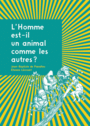 Couverture du livre Homme est-il un animal comme les autres ? - PANAFIEU JEAN-BAPTISTE DE - 9782360120857