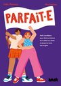 Couverture du livre Parfait.e : petit manifeste pour être soi-même de la tête aux - Chazerand Emilie & Dussutour - 9782360121564