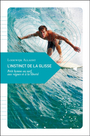 Couverture du livre Instinct de la glisse : petit hymne au surf, aux vagues et à... - Allaert Lodewijk - 9782361573409