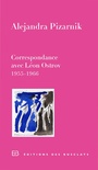 Couverture du livre Correspondance avec Léon Ostrov, 1955-1966 - PIZARNIK ALEJANDRA - 9782361660642