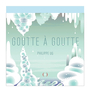 Couverture du livre Goutte à goutte - Ug Philippe - 9782361937652