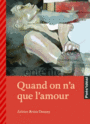Couverture du livre Quand on n'a que l'amour - COLLECTIF - 9782362290909