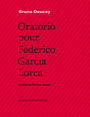 Couverture du livre Oratorio pour Federico Garcia Lorca - DOUCEY BRUNO - 9782362291890