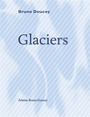 Couverture du livre Glaciers - DOUCEY BRUNO - 9782362295485
