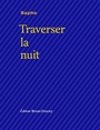 Couverture du livre Traverser la nuit - SAPHO - 9782362295782