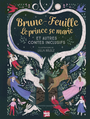 Couverture du livre Brune-Feuille, Le prince se marie : et autres contes inclusifs - Bölecz Lilla - 9782362665073