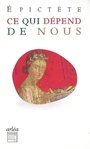 Couverture du livre Ce qui dépend de nous: Manuel & Entretiens (NE) - Epictète - 9782363082466