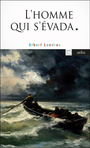 Couverture du livre Homme qui s'évada (L') - LONDRES ALBERT - 9782363083890
