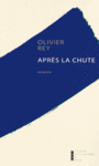 Couverture du livre Après la chute - REY OLIVIER - 9782363710789