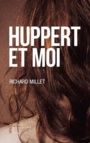 Couverture du livre Huppert et moi - MILLET RICHARD - 9782363713131