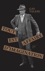 Couverture du livre Tout est affaire d'imagination - Talese Gay - 9782364683709