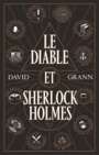 Couverture du livre Le diable et Sherlock Holmes - Grann David - 9782364683860