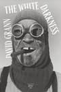 Couverture du livre The white darkness - Grann David - 9782364684072