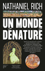 Couverture du livre Un monde dénaturé - Rich Nathaniel - 9782364686182