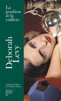 Couverture du livre Position de la cuillère (La) : et autres bonheurs impertinents - Levy Deborah - 9782364687851