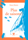 Couverture du livre Plus de saisons ! - HUSTON NANCY - 9782364745094