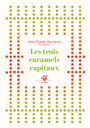 Couverture du livre Les trois caramels capitaux - MOURLEVAT JEAN-CLAUDE - 9782364746985