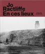 Couverture du livre Jo Ractliffe : en ces lieux - Atelier EXB - 9782365114653