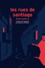 Couverture du livre Rues de Santiago (Les) - Quercia Boris - 9782365333115