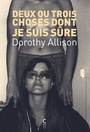 Couverture du livre Deux ou trois choses dont je suis sûre - ALLISON DOROTHY - 9782366245424