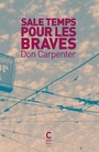 Couverture du livre Sale temps pour les braves - Carpenter Don - 9782366247879