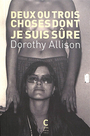 Couverture du livre Deux ou trois choses dont je suis sûre - ALLISON DOROTHY - 9782366249484