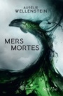 Couverture du livre Mers mortes - Wellenstein Aurélie - 9782367406602