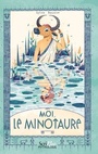 Couverture du livre Moi, le Minotaure - BAUSSIER SYLVIE - 9782367408408