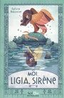 Couverture du livre MOI, LIGIA, SIRÈNE - BAUSSIER SYLVIE - 9782367408415