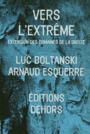Book cover: Vers l'extrême : extension des domaines de la droite - BOLTANSKI LUC - 9782367510064