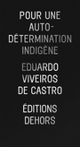 Couverture du livre Pour une autodétermination indigène - Castro Eduardo Viveiros de - 9782367510316
