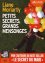 Couverture du livre Petits secrets, grands mensonges (lu par Danièle Douet, 15h32m) - Moriarty Liane - 9782367622859