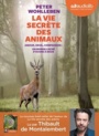Couverture du livre Vie secrète des animaux (La) Lu par Thibault de Montalembert 7h02 - Wohlleben Peter - 9782367627458