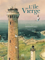 Couverture du livre Île Vierge : un phare dans les yeux d'Emmanuel Lepage (L') - Lepage Emmanuel - 9782368333785