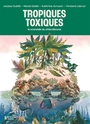 Couverture du livre Tropiques toxiques : le scandale du chlordécone - Oublié & Gobbi & Avraam & al. - 9782368469781