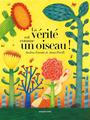 Couverture du livre Vérité est comme un oiseau ! (La) - Farotto Andrea & Pirolli Anna - 9782368562857