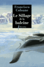 Couverture du livre Sillage de la baleine (Le) - COLOANE FRANCISCO - 9782369141204