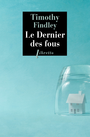 Couverture du livre Dernier des fous (Le) - FINDLEY TIMOTHY - 9782369142133