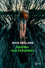 Couverture du livre Apaiser nos tempêtes - Hegland Jean - 9782369148357
