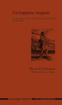 Couverture du livre Un baptême iroquois : les nouveaux voyages en Amérique - Lahontan Louis-Armand de Lom - 9782369350316