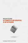 Couverture du livre Temps d'un souffle, je m'attarde (Le) - ZELAZNY ROGER - 9782369355410