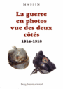 Couverture du livre Guerre en photos vue des deux côtés (La) : 1914-1918 - MASSIN - 9782370200082