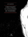 Couverture du livre Chroniques scandaleuses de Terrèbre - Barthe Léo - 9782370550842