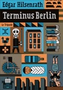 Couverture du livre Berlin terminus - HILSENRATH EDGAR - 9782370551580