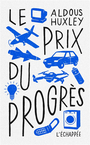 Couverture du livre Prix du progrès (Le) - HUXLEY ALDOUS - 9782373091830
