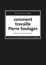 Couverture du livre Comment travaille Pierre Soulages - VAILLAND ROGER - 9782373853223