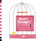 Couverture du livre Ouvre la cage ! - Borando Silvia & Clerici L. - 9782374080208