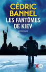 Couverture du livre Fantômes de Kiev (Les) : espionnage - Bannel Cédric - 9782374485584