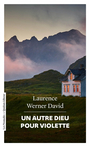 Couverture du livre Un autre dieu pour Violette - WERNER DAVID LAURENCE - 9782374913612
