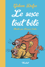 Couverture du livre Sexe tout bête (Le): la sexualité des animaux petits et grands - DEFOE GIDEON - 9782374981888